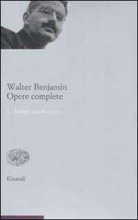 Opere complete. Vol. 1: Scritti 1906-1922. - Scritti 1906-1922