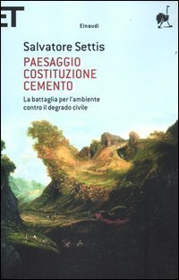 Paesaggio Costituzione cemento - La battaglia per l'ambiente contro il degrado civile