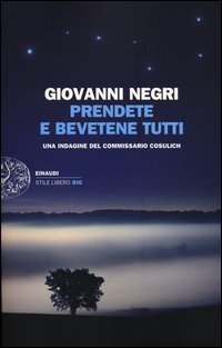 Prendete e bevetene tutti - Una indagine del commissario Cosulich