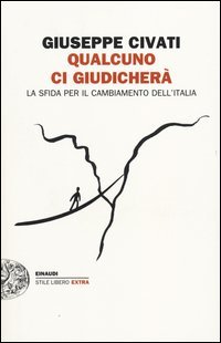 Qualcuno ci giudicher&agrave;. La sfida per il cambiamento dell'Italia