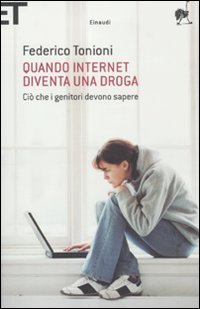 Quando internet diventa una droga. Ci&ograve; che i genitori devono sapere
