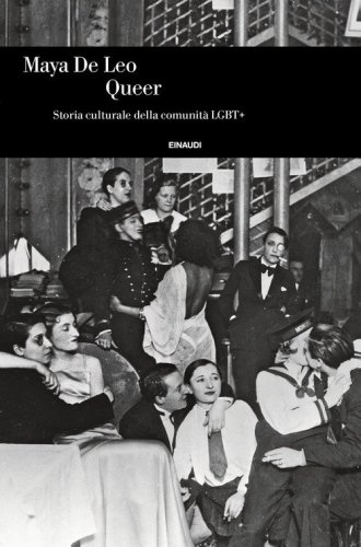 Queer. Storia culturale della comunit&agrave; LGBT+
