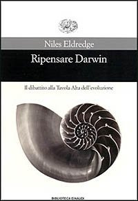 Ripensare Darwin - Il dibattito alla tavola alta dell'evoluzione
