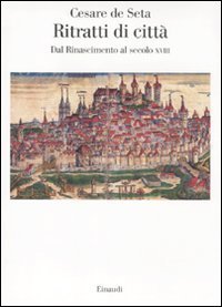 Ritratti di citt&agrave; europee - Dal Rinascimento al secolo XVIII