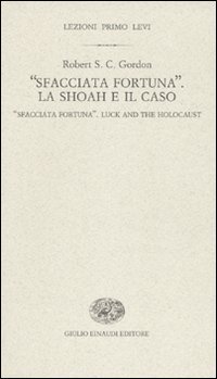 Sfacciata fortuna&raquo; - La Shoah e il caso. Ediz. italina e inglese
