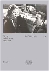 Storia del cinema mondiale. Vol. 2/1: Gli Stati Uniti. - Gli Stati Uniti