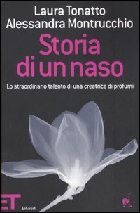 Storia di un naso - Lo straordinario talento di una creatrice di profumi