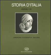 Storia d'Italia. Annali. Vol. 20: L'immagine fotografica (1945&shy;2000). - L'immagine fotografica (1945&shy;2000)
