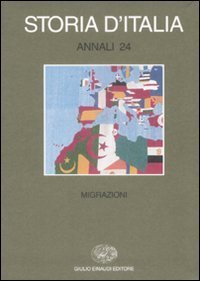 Storia d'Italia. Annali. Vol. 24: Migrazioni. - Migrazioni