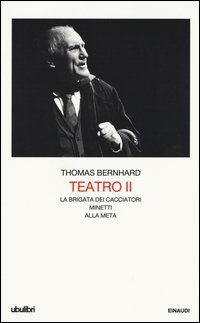 Teatro. Vol. 2: La brigata dei cacciatori&shy;Minetti&shy;Alla meta. - La brigata dei cacciatori&shy;Minetti&shy;Alla meta