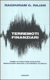 Terremoti finanziari - Come le fratture nascoste minacciano l'economia globale