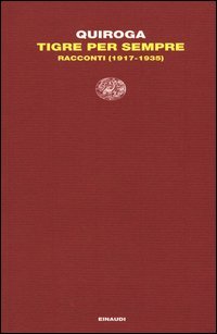 Tigre per sempre. Racconti (1917-1935)