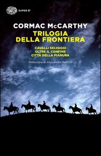Trilogia della frontiera: Cavalli selvaggi-Oltre il confine-Citt&agrave; della pianura