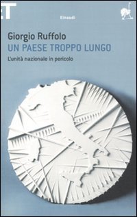 Un paese troppo lungo. L'unit&agrave; nazionale in pericolo
