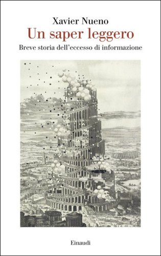 Un saper leggero. Breve storia dell'eccesso di informazione