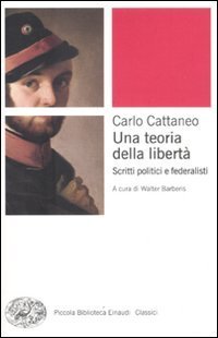 Una teoria della libert&agrave; - Scritti politici e federalisti