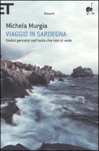 Viaggio in Sardegna - Undici percorsi nell'isola che non si vede