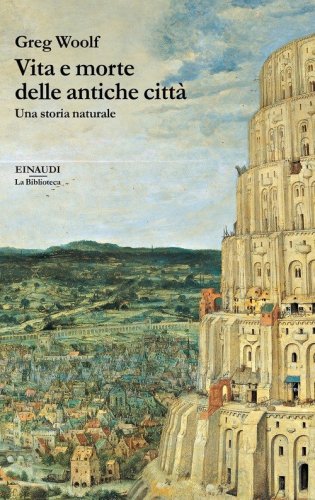Vita e morte delle antiche citt&agrave;. Una storia naturale