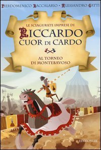 Al torneo di Montebavoso. Le sciagurate imprese di Riccardo Cuor di Cardo