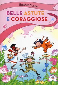 Belle, astute e coraggiose: La bambina drago-Isabelita senzapaura-La bambina che indovinava gli indovinelli