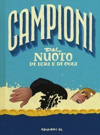 Campioni del nuoto di ieri e di oggi