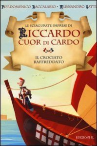 Il crociato raffreddato. Le sciagurate imprese di Riccardo Cuor di Cardo