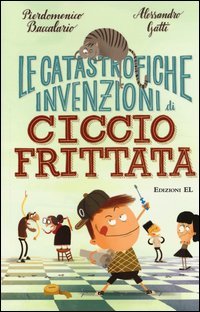Le catastrofiche invenzioni di Ciccio Frittata