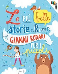 Le pi&ugrave; belle storie e rime di Gianni Rodari per i piccoli
