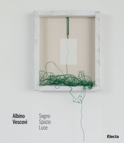 Albino Vescovi. Segno Spazio Luce