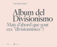 Album del Divisionismo. Mais d'abord que sont ces &laquo;divisionnistes&raquo;? Catalogo della mostra (Milano, 19 novembre 2021-6 marzo 2022)