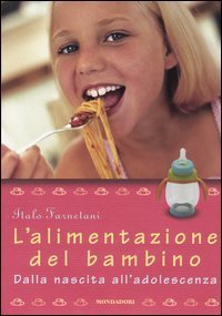 L'alimentazione del bambino. Dalla nascita all'adolescenza