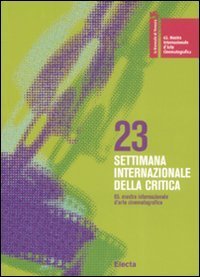 La Biennale di Venezia. 65&ordf; mostra internazionale d'arte cinematografica. 23&ordf; settimana internazionale della critica. Ediz. italiana e inglese