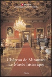 Ch&acirc;teau de Miramare. Le Mus&eacute;e historique