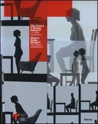 Che cosa &egrave; il design italiano? Le sette ossessioni-What is italian design? The seven obsessions. Catalogo della mostra