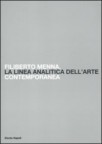 Filiberto Menna. La linea analitica dell'arte contemporanea. Catalogo della mostra (Salerno, 23 ottobre-4 novembre 2009)