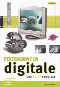 Fotografia digitale. Una guida completa