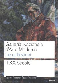 Galleria nazionale d'arte moderna. Le collezioni. Il XX secolo