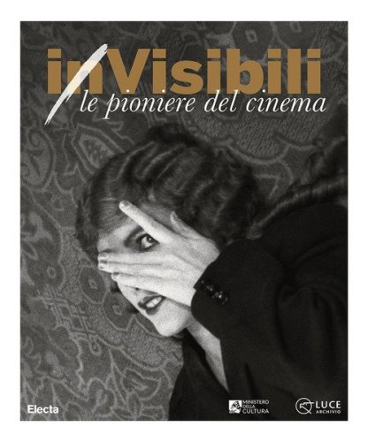 (in)Visibili. Le pioniere del cinema-(in)Visible women. Pioneers of cinema