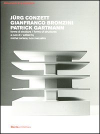 J&uuml;rg Conzett, Gianfranco Bronzini, Patrick Gartmann. Forme di strutture-Forms of structures