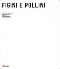 Luigi Figini Gino Pollini. Opera completa