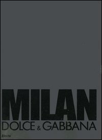 Milan. Dolce & Gabbana. Ediz. italiana e inglese