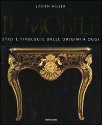 Il mobile. Stili e tipologie dalle origini a oggi
