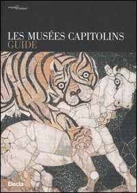 Les Mus&eacute;es Capitolins. Guide