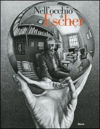 Nell'occhio di Escher. Catalogo della mostra (Roma, 21 ottobre 2004-23 gennaio 2005)