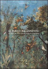 Le pareti ingannevoli. La villa di Livia e la pittura di giardino