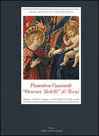 Pinacoteca Comunale &laquo;Orneore Metelli&raquo; di Terni. Dipinti, sculture, stampe dall'VIII al IX secolo