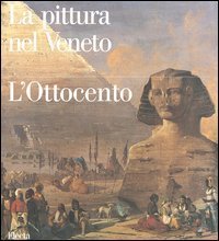 La pittura nel Veneto. L'Ottocento
