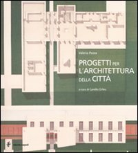 Progetti per l'architettura della citt&agrave;