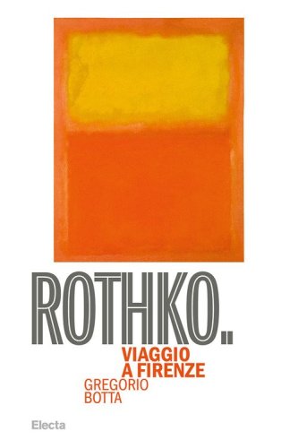 Rothko. Viaggio a Firenze