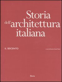 Storia dell'architettura italiana. Il Seicento